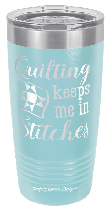 Light Blue Laser Engraved 20 oz travel cup laser engraved with quilting related phrase